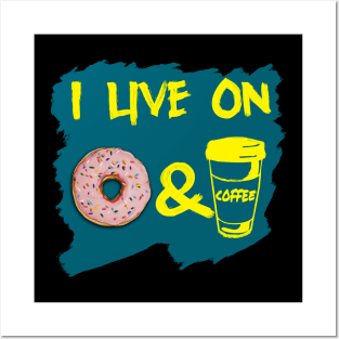 I live on donut and coffee Posters and Art